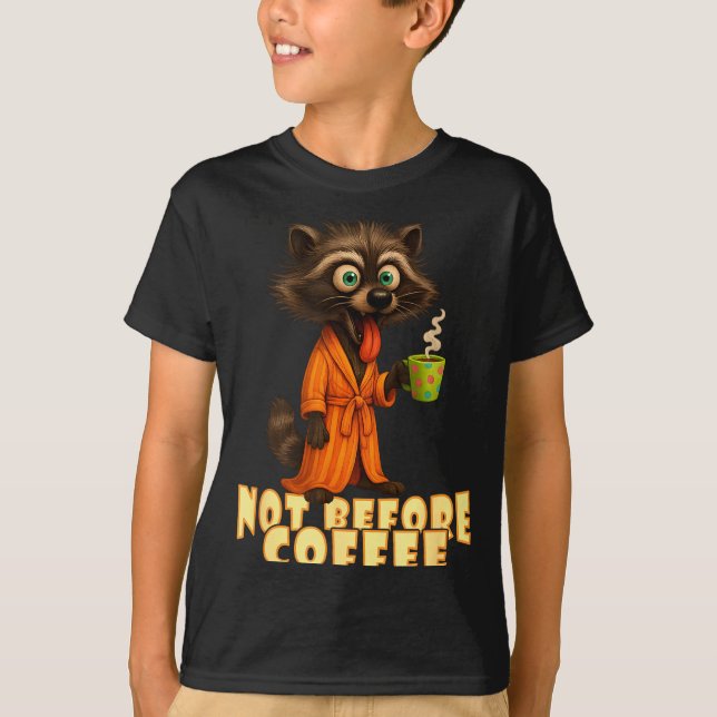 Not Before Coffee-tee – Funny Morning Raccoon And  T-Shirt (Front)