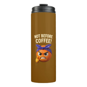 Not Before Coffee  Thermal Tumbler
