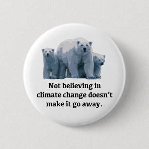 Not believing in climate change 2 inch round button