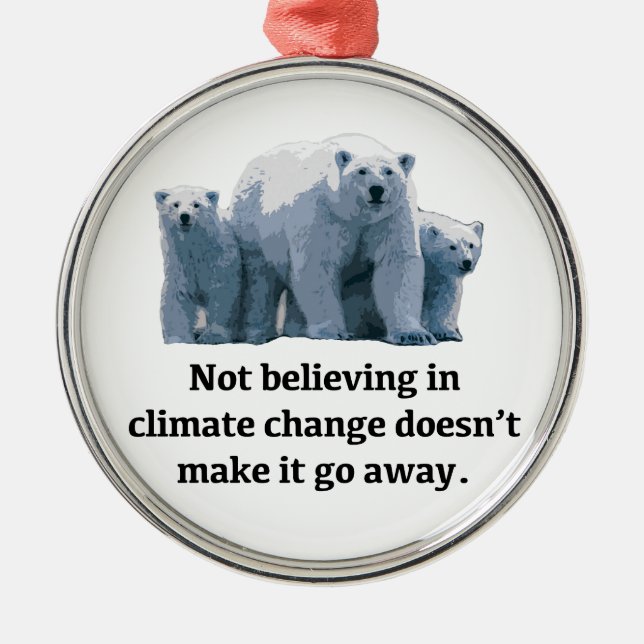 Not believing in climate change metal ornament (Front)