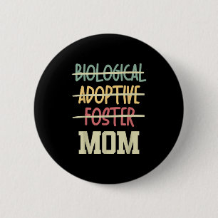 Not Biological Adoptive Foster Just Mom Mother's D 2 Inch Round Button