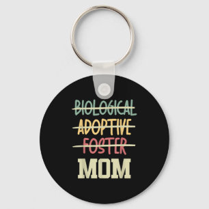 Not Biological Adoptive Foster Just Mom Mother's D Keychain