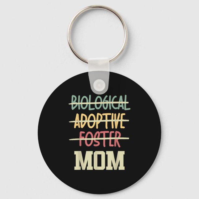 Not Biological Adoptive Foster Just Mom Mother's D Keychain (Front)