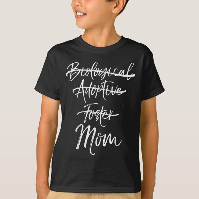 Not Biological Adoptive Foster Just Mom Shirt Mark (Front)