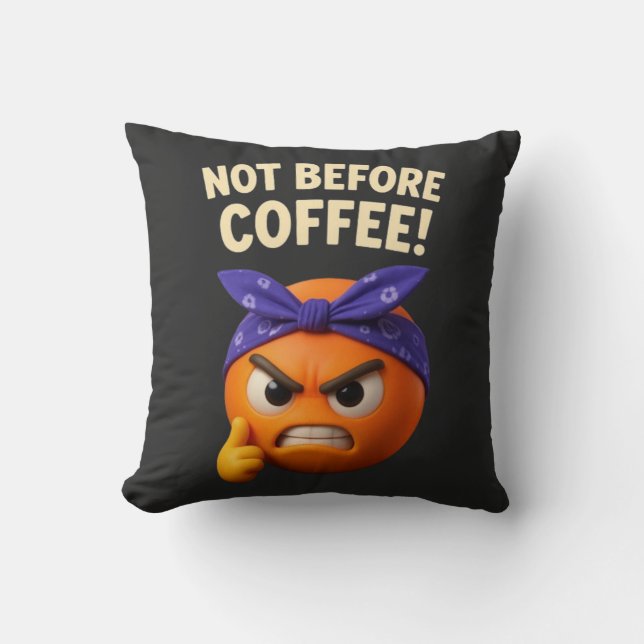 Not Bofere Coffee Throw Pillow (Front)