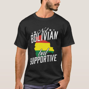 Not Bolivian But Supportive Travel Tourist Bolivia T-Shirt