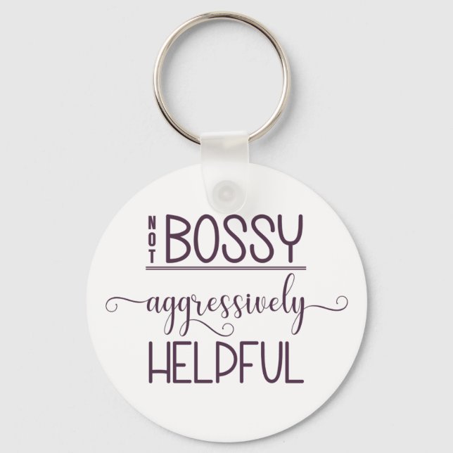 Not Bossy Aggressively Helpful Keychain (Front)