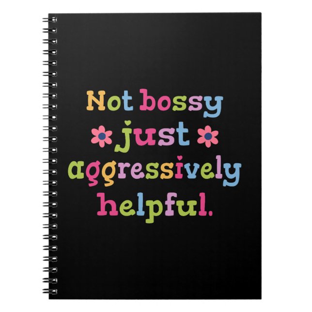 Not bossy just aggressively helpful notebook (Front)