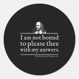 Not Bound To Please Shakespeare Quote Shirt Theate Classic Round Sticker