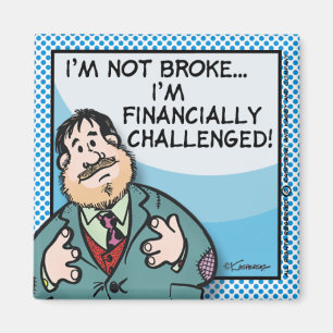 Not Broke Magnet