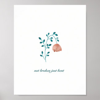 Not broken just bent quote with flower poster