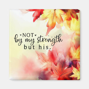 Not by my strength but His Christian Bible Quote Magnet