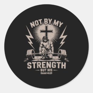 Not By My Strength But His Funny Christian Workout Classic Round Sticker