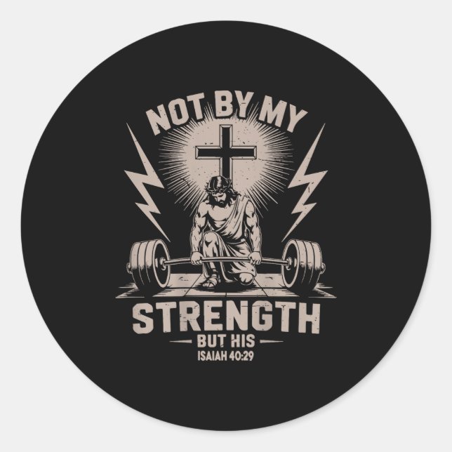Not By My Strength But His Funny Christian Workout Classic Round Sticker (Front)