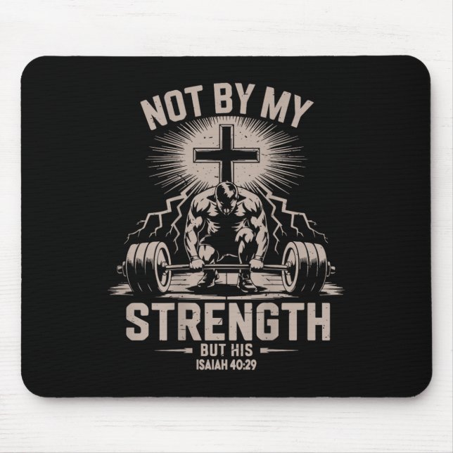 Not By My Strength But His Funny Christian Workout Mouse Pad (Front)