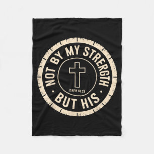 Not By My Strength But His Isaiah 40 29 Bible Vers Fleece Blanket