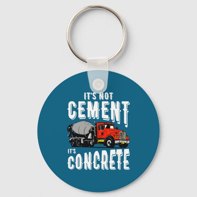 Not Cement Its Concrete Funny Concrete Mixer  Keychain (Front)