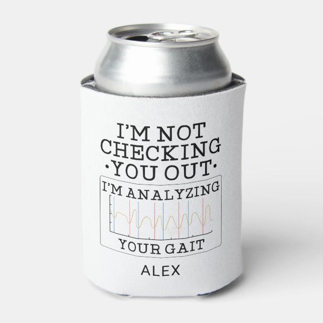 Not Checking You Out Physical Therapist Fun Custom Can Cooler (Can Front)