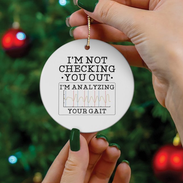 Not Checking You Out Physical Therapist Funny Ceramic Ornament (Chiropractor Gait Gag Coworker Christmas Ceramic Circle Ornament)