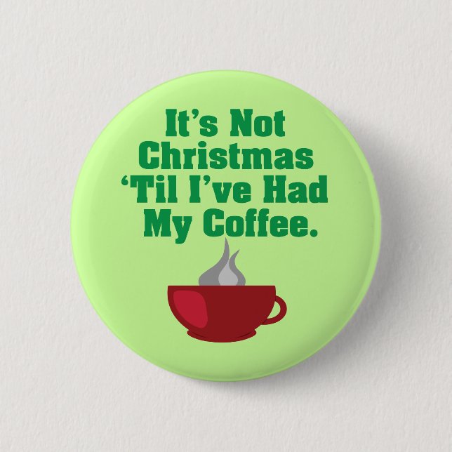 Not Christmas Until Coffee 2 Inch Round Button (Front)