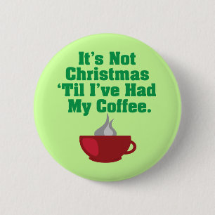 Not Christmas Until Coffee 2 Inch Round Button
