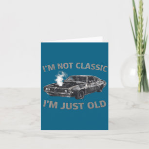 Not classic old funny car quote for men & wome card