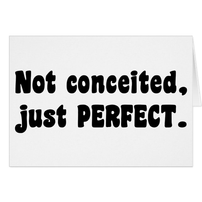 Not Conceited, Just Perfect (Front Horizontal)