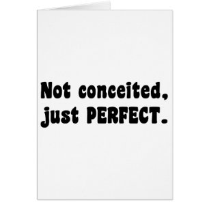Not Conceited, Just Perfect