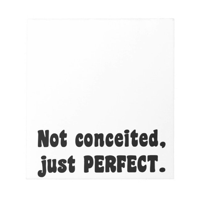 Not Conceited, Just Perfect Notepad (Front)