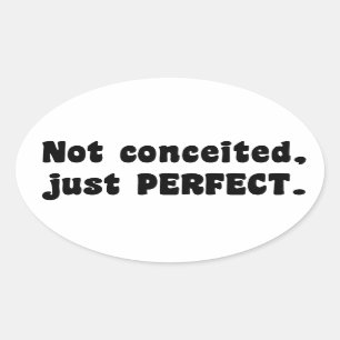 Not Conceited, Just Perfect Oval Sticker