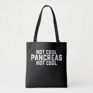 Not Cool Pancreas Not Cool Diabetes Type 1 2 Tote Bag