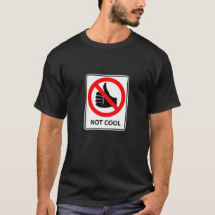 Not Cool Road Sign T-Shirt