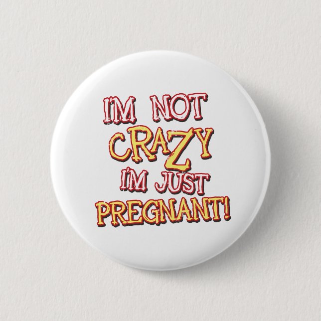 Not Crazy Just Pregnant 2 Inch Round Button (Front)