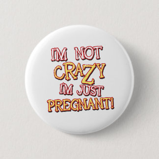 Not Crazy Just Pregnant 2 Inch Round Button