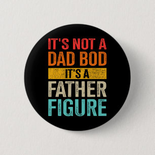 Not Dad Bod Father Figure For Fathers Day Birthday 2 Inch Round Button