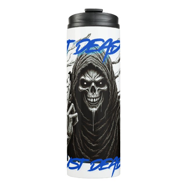 Not Dead Just Dead Thermal Tumbler (Front)