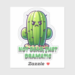 Not Dead, Just Dramatic Funny Plant Sticker
