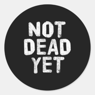 Not Dead Ye Funny Undead Zombie Veteran Classic Round Sticker