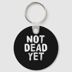 Not Dead Ye Funny Undead Zombie Veteran  Keychain