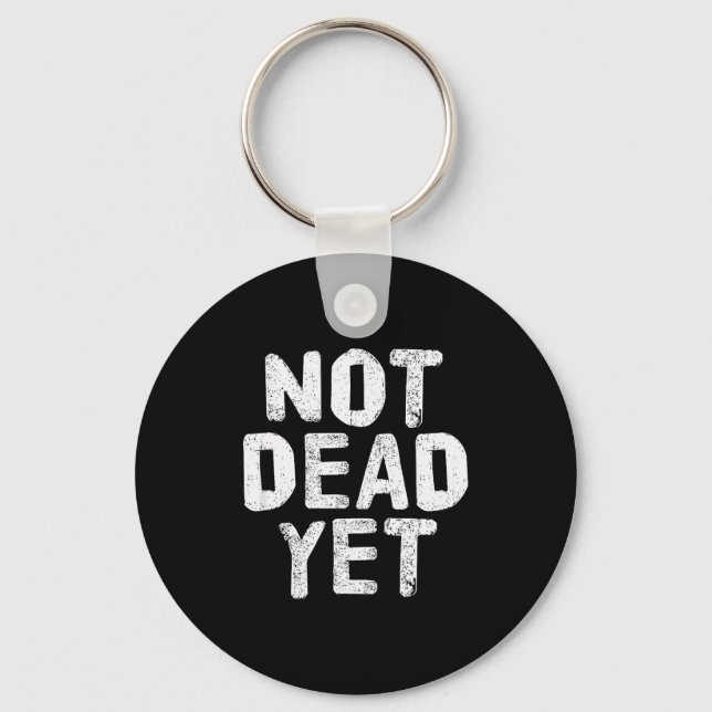 Not Dead Ye Funny Undead Zombie Veteran  Keychain (Front)