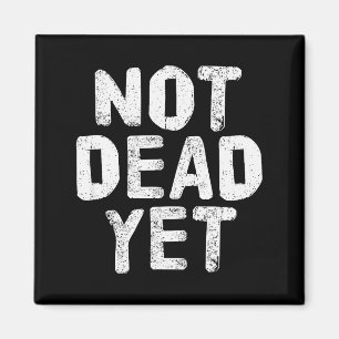 Not Dead Ye Funny Undead Zombie Veteran Magnet