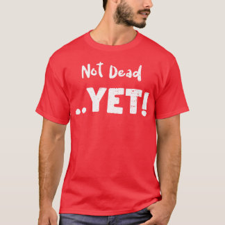Not Dead Yet Animal T-Shirt