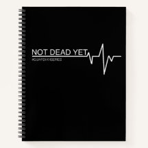 Not Dead Yet Notebook
