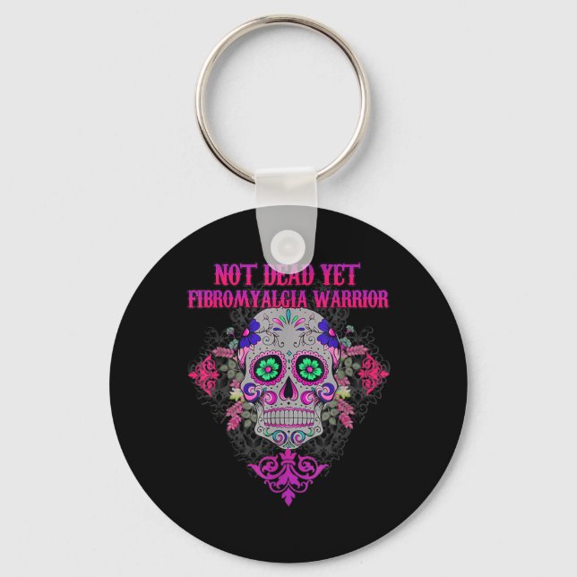 Not Dead Yet Sugar Skull Flower Fibromyalgia Aware Keychain (Front)