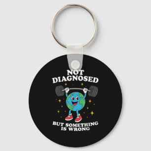 Not Diagnosed But Soing Is Wrong Mental Health Ear Keychain