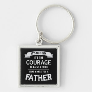 Not DNA, raising a child makes you a Father Keychain