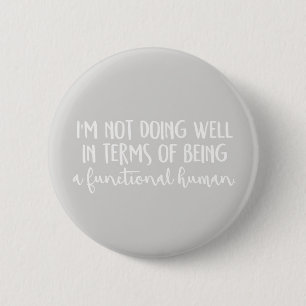 Not doing well badge 2 inch round button