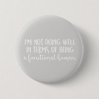 Not doing well badge 2 inch round button