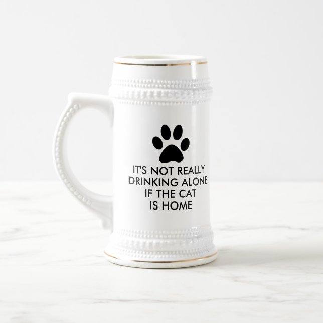 Not Drinking Alone The Cat Is Home Saying Beer Stein (Left)