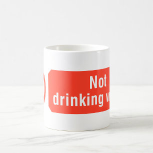 Not Drinking Water Safety Sign Coffee Mug
